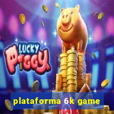 plataforma 6k game